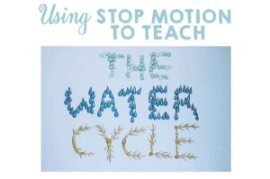 Read more about the article Water Cycle Project for Kids – Stop Motion Lesson Ideas