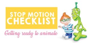 How to set up for stop motion animation - a checklist