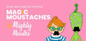 Fun free stop motion activity moustaches and mouths lip sync